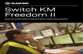 Switch KM Freedom II pages... · 2019. 10. 4. · matrice KVM quali Emerald®, DKM o Agility di Black Box per consentire il supporto della tecnologia Glide and Switch. OS agnostici