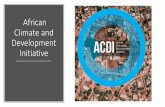 African Climate and Development Initiative...African Climate and Development Initiative WHO WE ARE •Launched in 2011 by the VC as a strategic initiative, to “facilitate and substantially