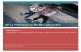 Child Mortality in British Columbia · 2018. 5. 17. · overall child mortality, looking at child deaths in terms of specific causes and ages provides a more meaningful picture. This