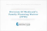 Division Of Medicaid’s Family Planning Waiver (FPW) · 2016. 3. 23. · Effective Jan. 1, 2015, beneficiaries enrolled in the Family Planning waiver demonstration program may have