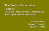 The Public Knowledge Project - Open Research: Home...The Public Knowledge Project: Building Open Access Communities with Open Source Software Kevin Stranack Brisbane, Australia February