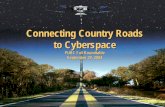 Connecting Country Roads Connecting Country to Cyberspace...THE RURAL CONNECTION Connecting Country Roads to Cyberspace Still to come… zAdequate equipment & digital curriculum zContinued