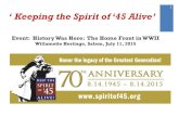 1 ‘ Keeping the Spirit of ‘45 Alive’ · 2015. 7. 11. · ‘ Keeping the Spirit of ‘45 Alive’ 1 Event: History Was Here: The Home Front in WWII Willamette Heritage, Salem,