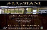 ALL-SIAM · 2020. 7. 30. · ALL-SIAM THAI RESTA UR ANT Take Away Menu 0114 2670580 639 ECCLESALL RD. SHEFFIELD S11 8PT 10% discount and free prawn crackers with every takeaway Opening