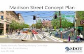Madison Street Concept Plan - Seattle2016/06/20  · Presentation overview • Background • Project area • Madison Bus Rapid Transit Proposal • Draft Madison Street Concept Plan