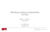 Building custom components IAT351 - SFU.caObject-Oriented Design Simplified methodology: tell a story (use case) 1. Write down detailed description of problem 2. Identify all (relevant)