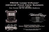 FROG Leap Infuzer Mineral Pool Care System · 2016. 8. 1. · 2 TABLE OF CONTENTS FROG Leap® Introduction 3 Notes and Safety Information 4 Safety Precautions 5 Notice 6 Step 1: Preparing