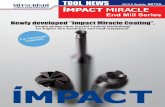 Newly developed “Impact Miracle Coating”.Newly developed “Impact Miracle Coating”. Single phase nano crystal coating technology for higher film hardness and heat resistance.