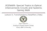 ECEN689: Special Topics in Optical Interconnects Circuits ...spalermo/ecen689_oi/lecture5_ee689...T proportional to amp gain-bandwidth product • If amp GBW is limited by technology