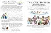 The Kids' Bulletin Ascension · 2020. 5. 18. · into Heaven The Ascension is one of the great feasts of the Church. Jesus went up, Body and Soul, into Heaven to be with His Father