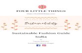FOUR LITTLE THINGS€¦ · Sustainable fashion in simple words is ‘redefining good design’ by understanding the social, cultural and environmental impacts of fashion. Therefore,