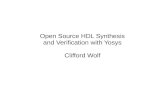 Open Source HDL Synthesis and Verification with Yosys ... · Overview Verilog Synthesis with Yosys Project IceStorm: Reverse-Engineered iCE40 FPGA Bitstream Arachne-PNR: Open Source