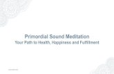 Primordial Sound Meditation... · Your Primordial Sound Mantra is chosen from 108. possible sounds (vibrations) The vibration of the Universe at the time of. your birth is incorporated