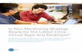 Is Your Monitoring Strategy Ready for the Latest Citrix ......advances in the Citrix product line, organizations will need to rethink their monitoring strategy. The tools and methodologies