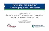 Refresher Training for X-Ray Equipment Operatorscrawler.dep.state.pa.us/RadiationProtection/RadiationControlDivisio… · • Part 3: Review of X‐ray Imaging • Part 4: Safety