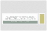 FDA REQUEST FOR COMMENTS: CLINICAL TRIALS DATA SHARING · 2016. 2. 25. · Introductory Presentation - November 2012 EMA Workshop on Access to Clinical Trial Data ... Final policy