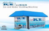Ice and Water Vending Machine...Ice and Water Vending Machine ® KI810 About Us In a short time, Kooler Ice has established itself as an industry leader, and has developed a diverse
