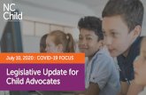 New Legislative Update for Child Advocates · 2020. 7. 10. · Secretary for Legislative Affairs •Overview of 2020 state legislative session: Ashley Perkinson& Fawn Pattison, NC