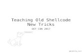 Teaching Old Shellcode New Tricks - DEF CON CON 25/DEF CON 25 presentations/DE… · Teaching Old Shellcode New Tricks DEF CON 2017 @midnite_runr