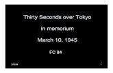 Thirty Seconds over Tokyo in memorium March 10, 1945fc84/Archives/2005_Spring_FC84_Offer… · 3/10/04 1 Thirty Seconds over Tokyo in memorium March 10, 1945 FC 84. 3/10/04 2 Thirty