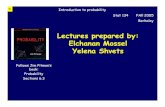 Lectures prepared by: Elchanan Mossel Yelena Shvetsmossel/teach/134f06...Lectures prepared by: Elchanan Mossel Yelena Shvets Berkeley Stat 134 FAll2005 Introduction to probability