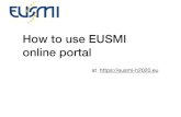 How to use EUSMI online portal€¦ · online portal at . Life cycle of EUSMI proposal Submission of a proposal Eligibility check by Coordinator Yes No Coordinator assigns Chairperson