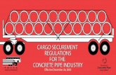 CARGO SECUREMENT REGULATIONS FOR THE ......The Office of Federal Motor Carriers and Safety Administration Concrete Pipe Securement Regulations. The attached rule is effective December