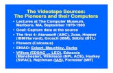 The Videotape Sources: The Pioneers and their Computerstcm.computerhistory.org/Gwen_and_Gordon_Bell_TCM_Files/Comput… · The Videotape Sources: The Pioneers and their Computers