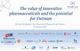 The value of innovative pharmaceuticals and the potential for ......The value of innovative pharmaceuticals and the potential for Vietnam Mr. Koen Kruytbosch, Vice-Chairman of Pharma