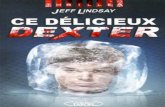 Dexter - 05 - Ce délicieux Dexterekladata.com/.../5-Jeff-Lindsay-Ce-delicieux-Dexter.pdf · 2015. 6. 9. · Jeff Lindsay Ce délicieux Dexter Titre original : Dexter is Delicious