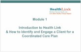 Module 1 Introduction to Health Link & How to Identify and ......Health Link Background 3 Top 1% of users = 35% of cost Top 5 % of users = 65% of cost Top 10% of users = 77% of cost
