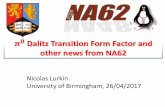 𝝅Dalitz Transition Form Factor and other news from NA62 · 2017. 4. 26. · 𝝅 Dalitz Transition Form Factor and other news from NA62 Nicolas Lurkin University of Birmingham,