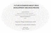 Presentation Drug Pricing Turku ConferenceA. Monitor real life use with focus on evidence and guidelines development. B. Create transparency on payers' priorities and willingness to