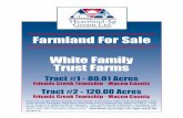 Farmland For Sale White Family Trust FarmsFarmland For Sale White Family Trust Farms Tract #1 - 80.01 Acres Friends Creek Township - Macon County Tract #2 - 120.00 Acres Friends Creek