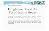 Enlightened Fresh Air For a Healthy House · 2017. 3. 23. · Enlightened Fresh Air For a Healthy House Innovative Sustainable Solutions Introducing Environmental Sciences New Zealand’s