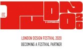 LONDON DESIGN FESTIVAL 2020 BECOMING A FESTIVAL … · 2020. 8. 19. · London Design Festival has since earned the reputation as a key calendar moment of London’s autumn creative