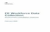 FE Workforce Data Collection · 2020. 2. 4. · consultation document, agreeing that the sector needs to improve the quality and quantity of workforce data so that policy-making at