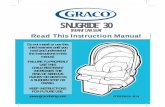 SNUGRIDE 30 - Graco · history of the product. We also advise against purchasing a car seat second hand. Car Seat’s Useful Life Protect vehicle seat. Use a car seat mat, towel,