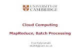 Cloud Computing MapReduce, Batch Processing · §First MapReduce library in 02/2003 §Use cases (back then): §Large-scale machine learning problems §Clustering problems for the