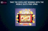 Take the Excellent Winning with the Mobile Slots Free Spins