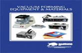 VACUUM FORMING EQUIPMENT & MATERIALSVacuum Forming Materials Rigid Clear Tray and Splint Material High quality 5" x 5" sheet thermoplastic materials for creating a wide range of vacuum