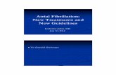 Atrial Fibrillation: New Treatments and New Guidelines...TEE to r/o clot Anti-coagulate for at least 4 weeks afterward Anti-coagulate also for those who would not normally require