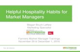 Helpful Hospitality Habits for Market Managers Seminars and … · Tips For Effective Listening 1. Stop talking. (80/20 Rule) 2. Put the customer at ease. 3. Use cues to determine