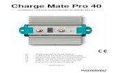 CURRENT LIMITED ELECTRONIC CHARGE RELAY€¦ · Charge Mate Pro 40 The Mastervolt Charge Mate Pro 40 is a current limited electronic charge relay for the distribution of charge current