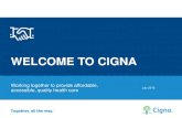 WELCOME TO CIGNA · accessible, quality health care July 2015 . Confidential, unpublished property of Cigna. Do not duplicate or distribute. ... brochure Cigna customers can download
