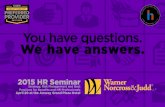 You have questions. We have answers. · 2015. 3. 18. · You have questions. We have answers. 2015 HR Seminar Strategy, Risk Management and Best Practices for Benefits and HR Professionals