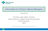 Information for Farmers’ Market ManagersDepartment/deptdocs.nsf/all/apa...Information for Farmers’ Market Managers Presented by Phi Phan, BSc, MPH, CPHI(C) Senior Advisor, Healthy