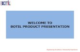WELCOME TO BOTIL PRODUCT PRESENTATION · BOTIL PRODUCT PRESENTATION Engineering Excellence Powered By Experience . BOTIL Oil Tools India Pvt. Ltd. MANUFACTURING FACILITY CERTIFIED