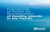 Framework of Action for Revitalization of Healthy Islands in ......Madang, Papua New Guinea, in July 2009, called for renewal of the commitment to the vision of Healthy Islands and