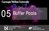 05 Buffer Pools · 2020. 9. 16. · exact copy is placed into one of these frames. 8 Buffer Pool frame1 frame2 frame3 frame4 page1 On-Disk File page1 page2 page3 page4. 15-445/645